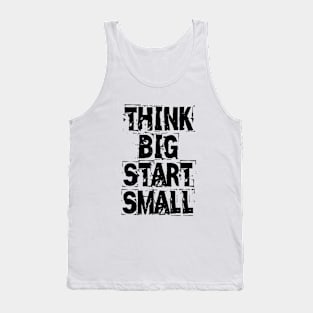 Think Big Start Small Tank Top